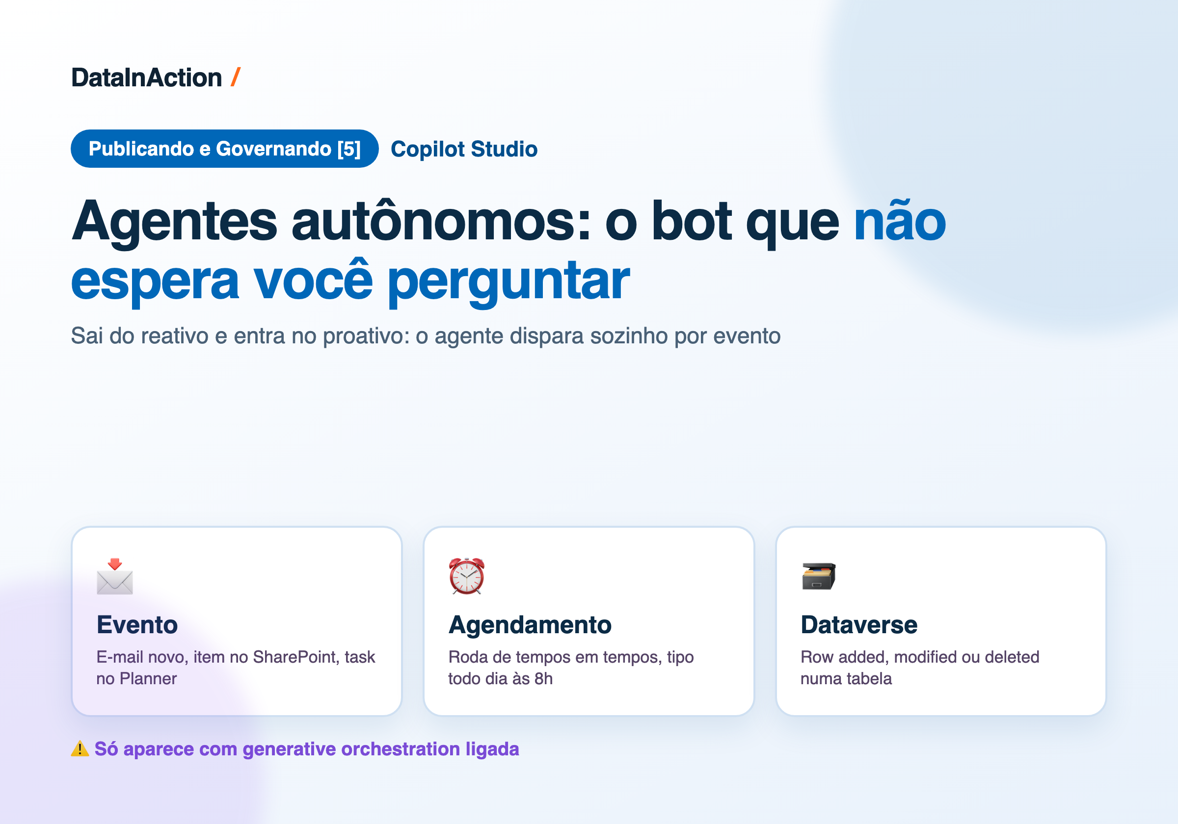 Copilot Studio - Publicando e Governando [5] - Agentes autônomos: triggers e eventos