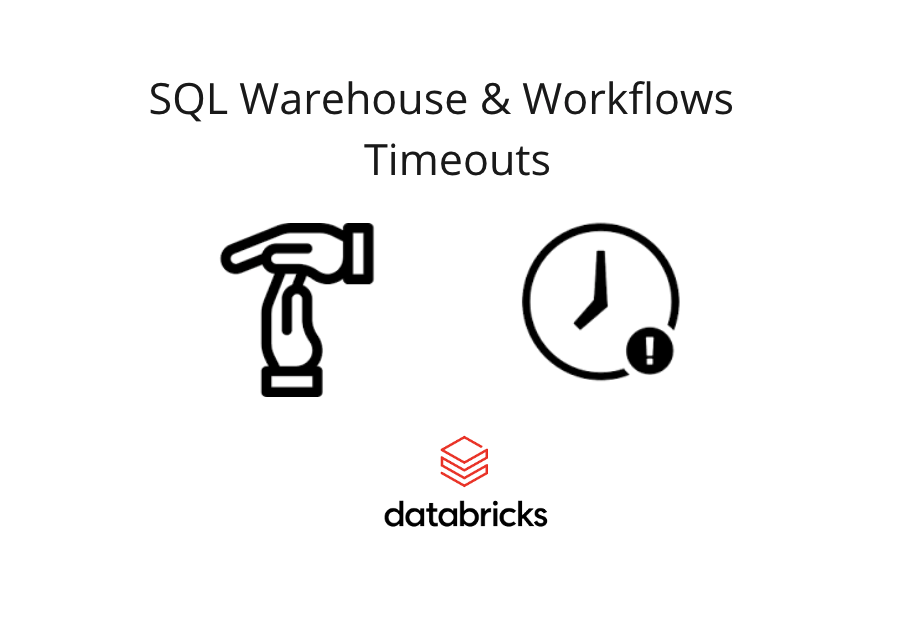 Databricks - SQL Warehouse - Workflows Jobs - TIMEOUT