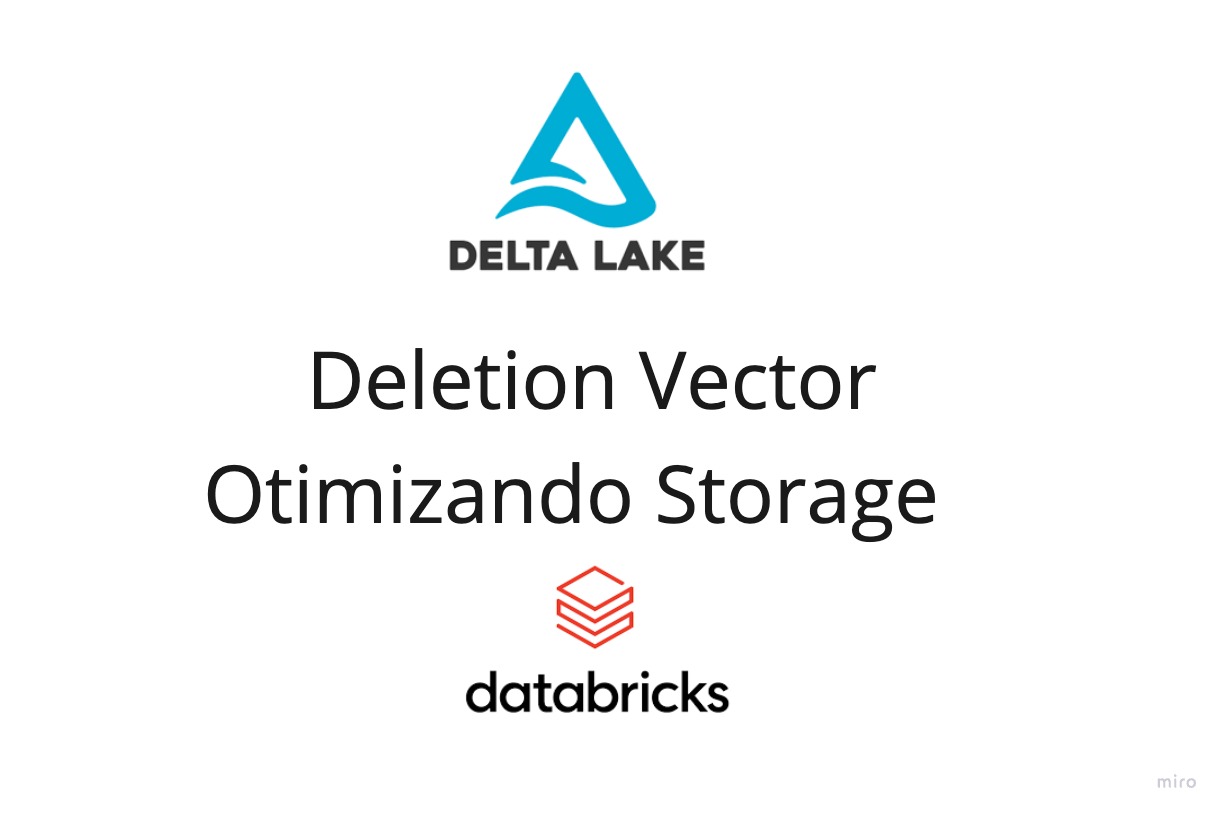 Databricks - Deletion Vectors - Otimizando seu Storage