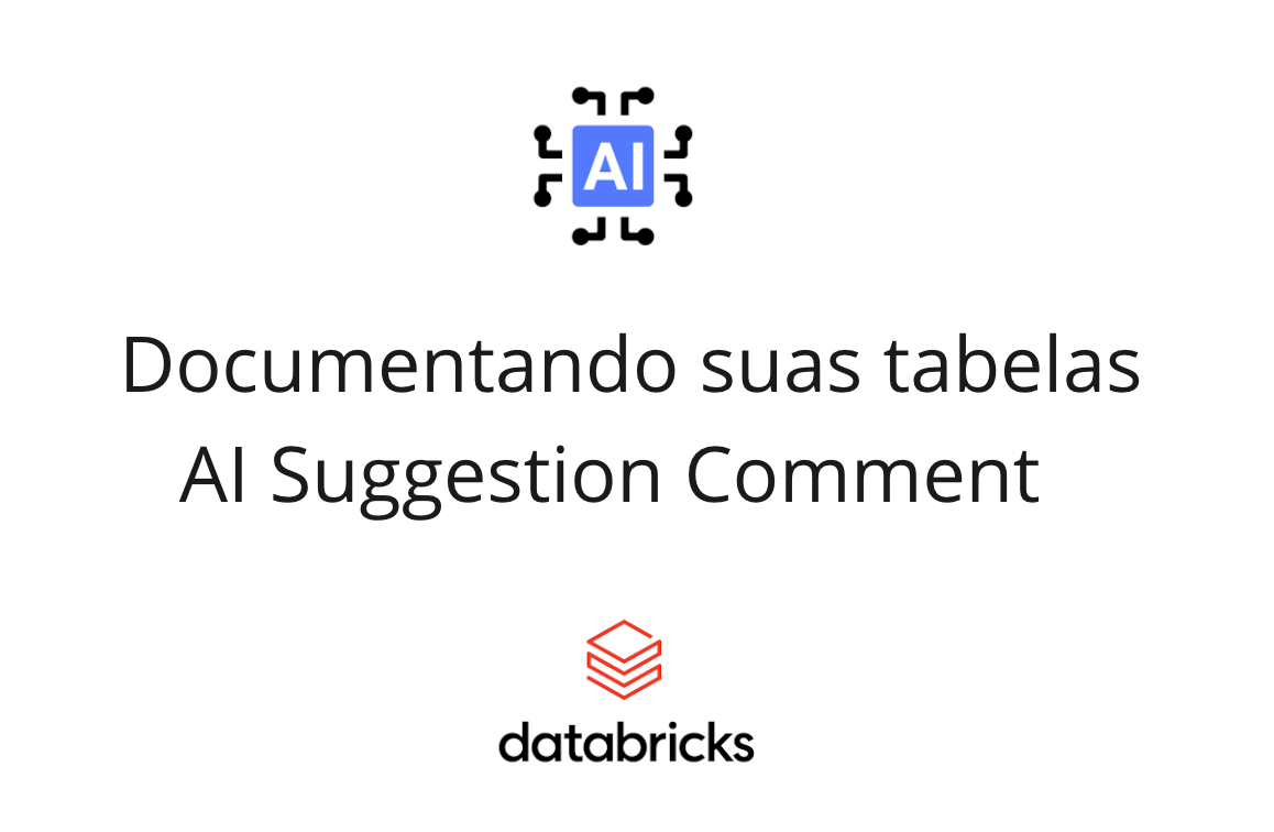 Databricks - AI Suggested Comment - Documente suas tabelas de forma simples, rápida e automática